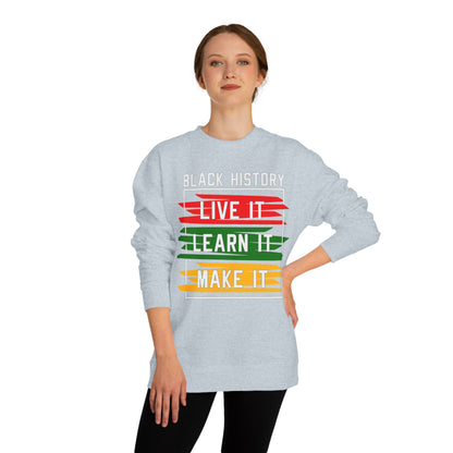 Black History 'Live It, Learn It, Make It' Sweatshirt