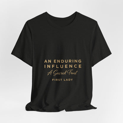 An Enduring Influence Tee — "A Sacred Trust" First Lady Inspirational T-Shirt