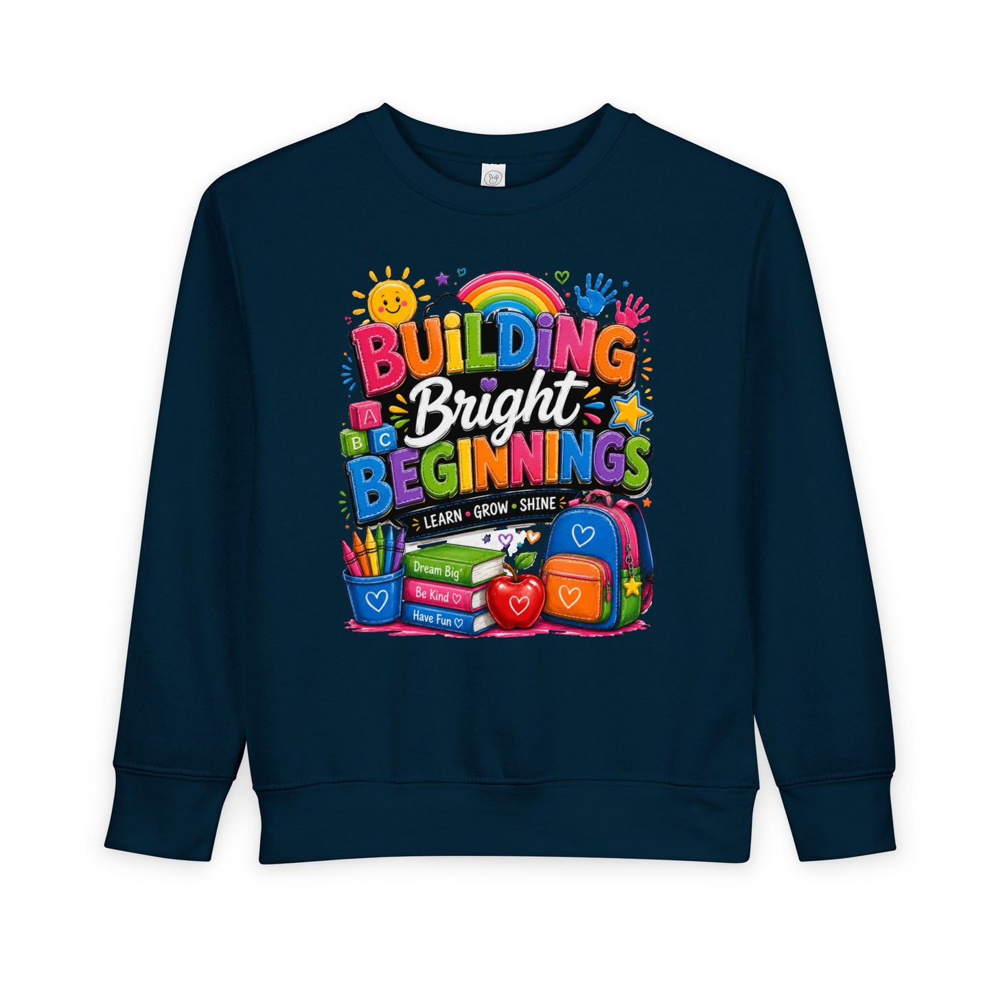 Toddler Sweatshirt — "Building Bright Beginnings" Colorful Back-to-School Kids Pullover