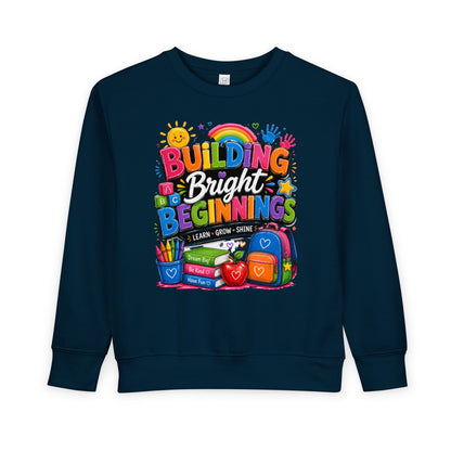 Toddler Sweatshirt — "Building Bright Beginnings" Colorful Back-to-School Kids Pullover
