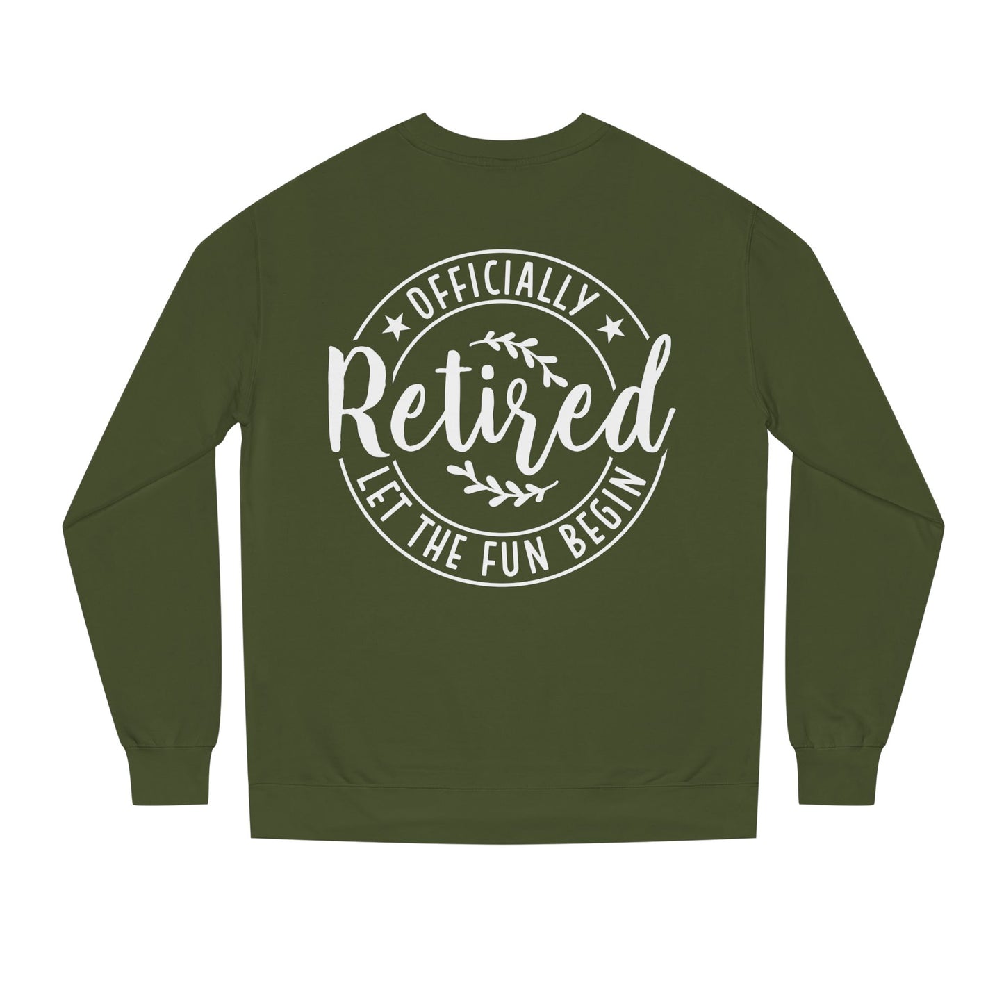 Retired Crewneck Sweatshirt - "Officially Retired, Let The Fun Begin"