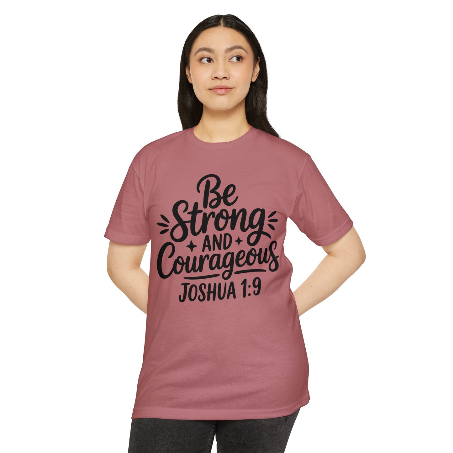 Be Strong and Courageous Joshua 1:9 T-Shirt