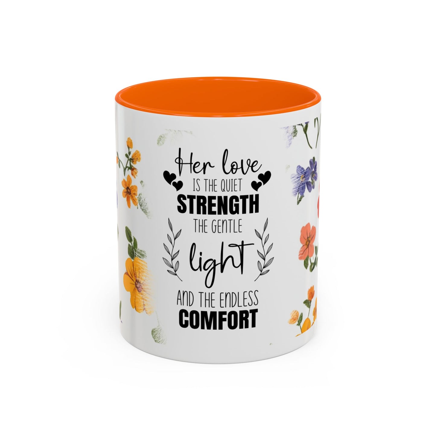Floral "Her Love Is the Quiet Strength" Accent Coffee Mug — Inspirational Mother's Day Gift