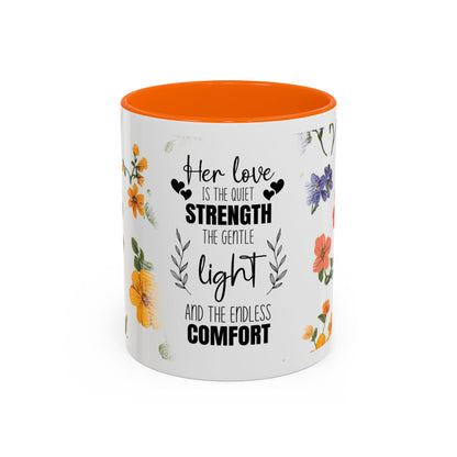 Floral "Her Love Is the Quiet Strength" Accent Coffee Mug — Inspirational Mother's Day Gift