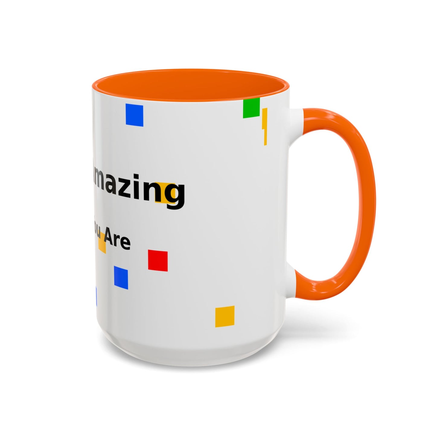 You Are Amazing Coffee Mug — Inspirational Accent Mug (11/15oz)
