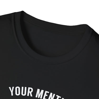 "Your Mental Health Comes First Always" T-Shirt