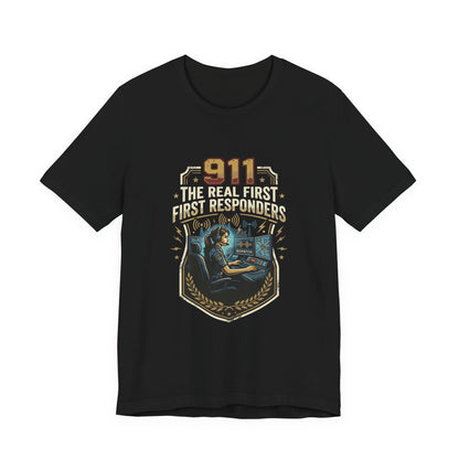911 Call Center T‑Shirt — "The Real First First Responders" Tribute Tee
