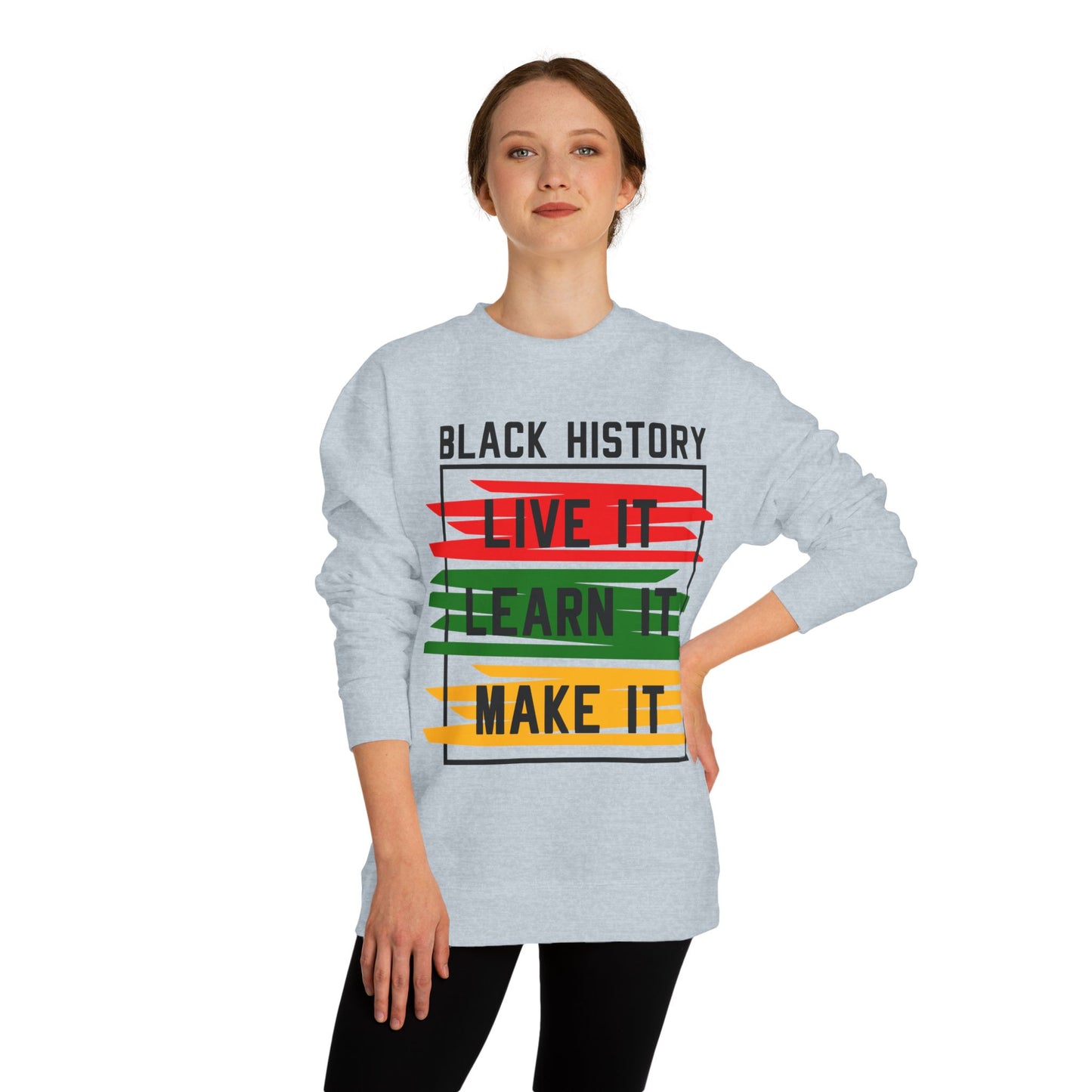Black History Crewneck Sweatshirt — "Black History: Live It, Learn It, Make It"