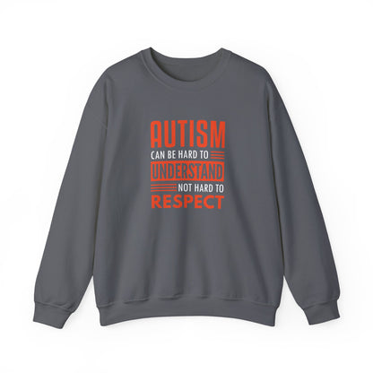 Autism Can Be Hard to Understand Not Hard to Respect Sweatshirt