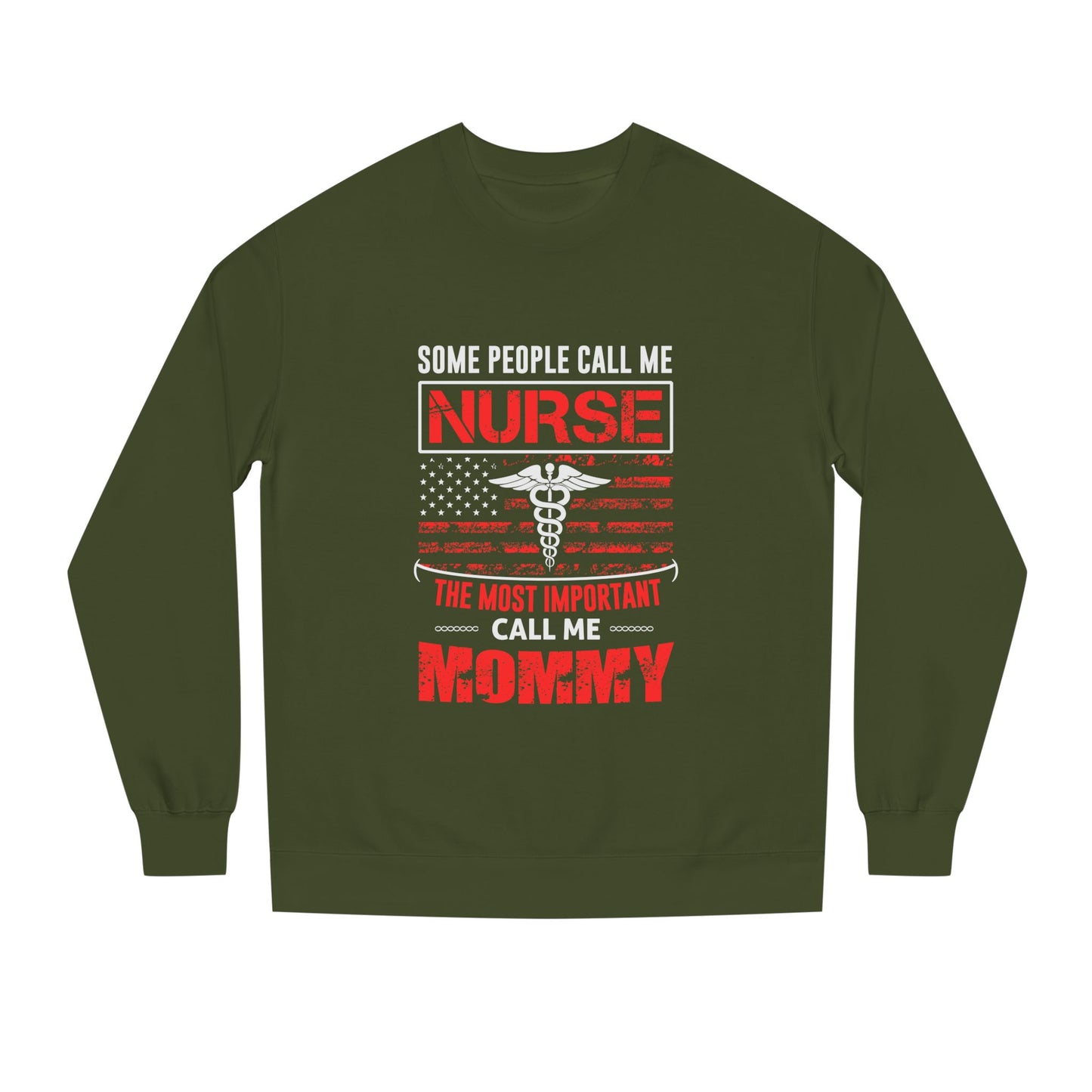 Nurse Mommy Crewneck Sweatshirt – "Some People Call Me Nurse, The Most Important Call Me Mommy"