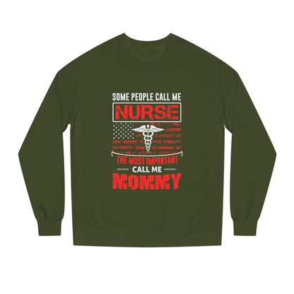 Nurse Mommy Crewneck Sweatshirt – "Some People Call Me Nurse, The Most Important Call Me Mommy"