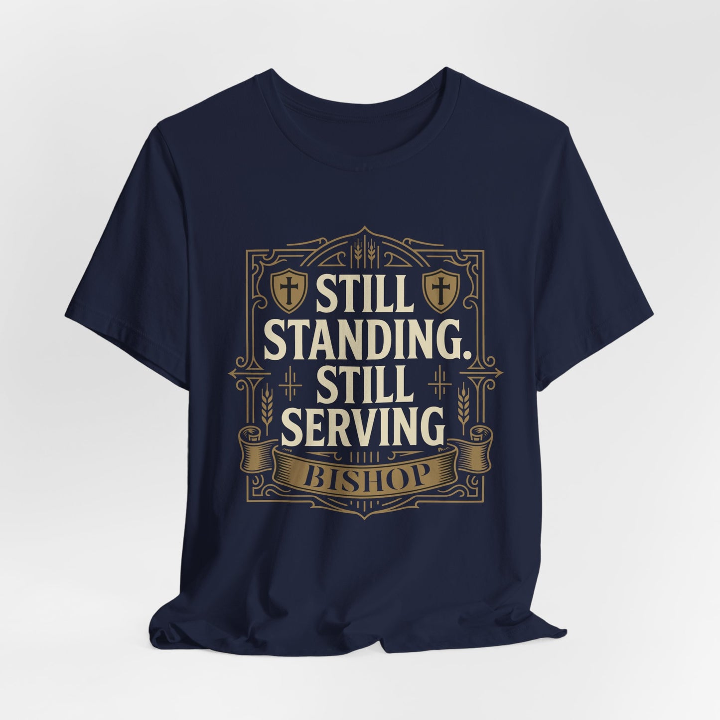 Still Standing, Still Serving Bishop Tee