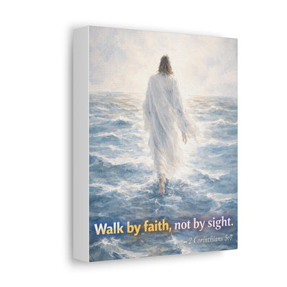 Stretched Canvas - "Walk by faith, not by sight" Inspirational Christian Wall Art (2 Corinthians 5:7)