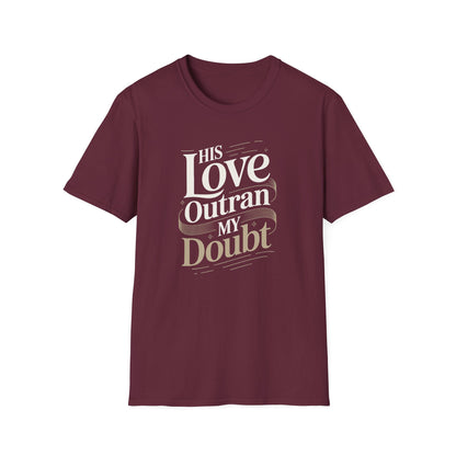 His Love Outran My Doubt T-Shirt