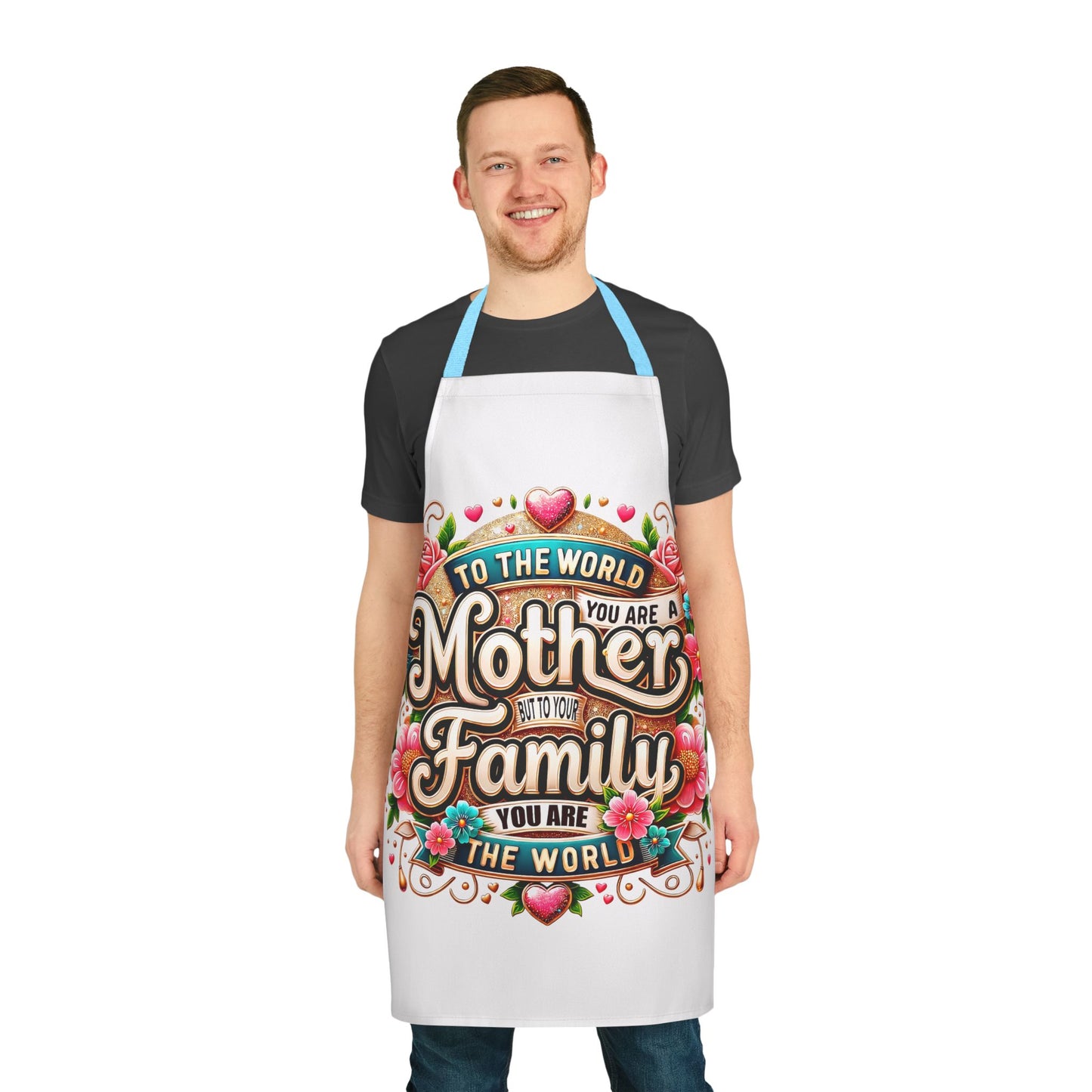 Mother to the World Floral Apron — “To the world you are a Mother, to your family you are the world”