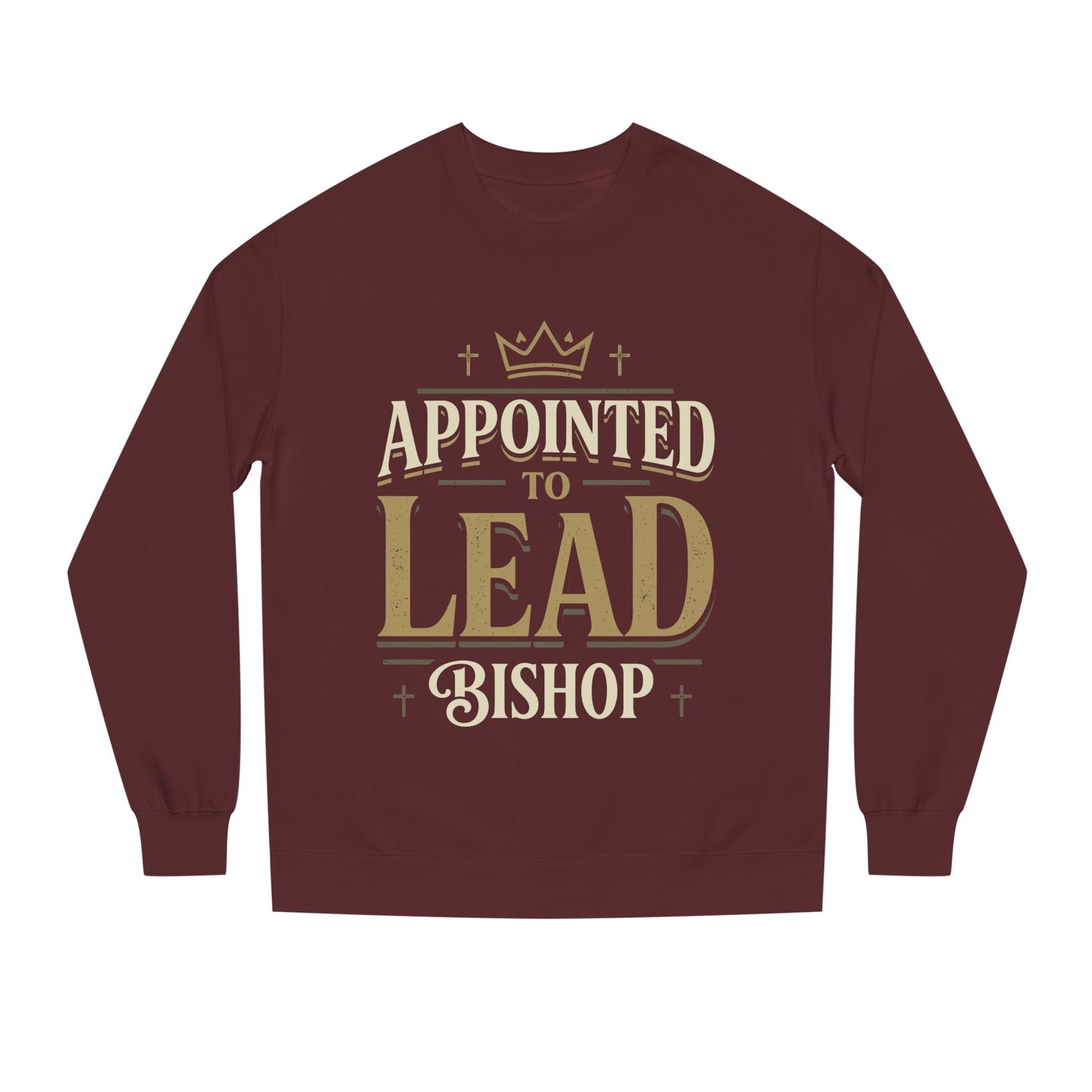 Appointed to Lead Bishop Sweatshirt — Christian Leadership Crewneck