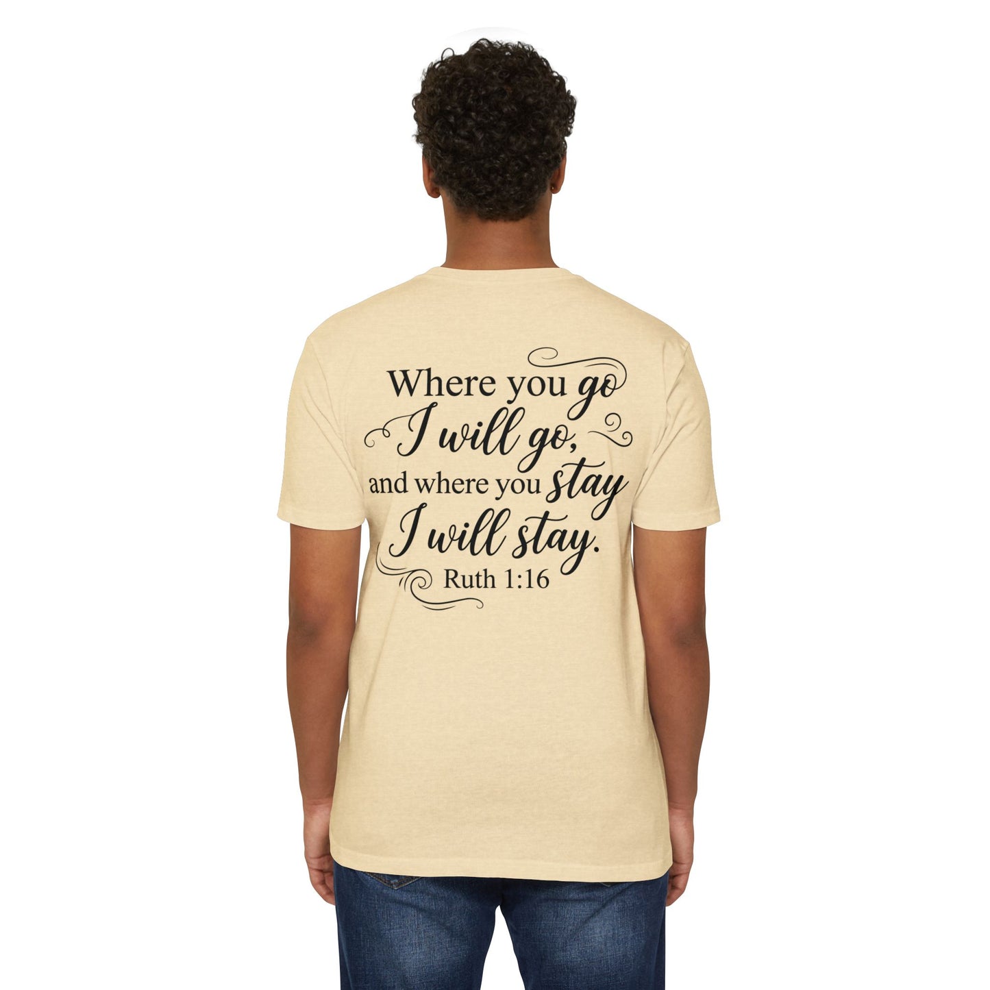 Ruth 1:16 Scripture T-Shirt — "Where You Go I Will Go" Inspirational Christian Tee