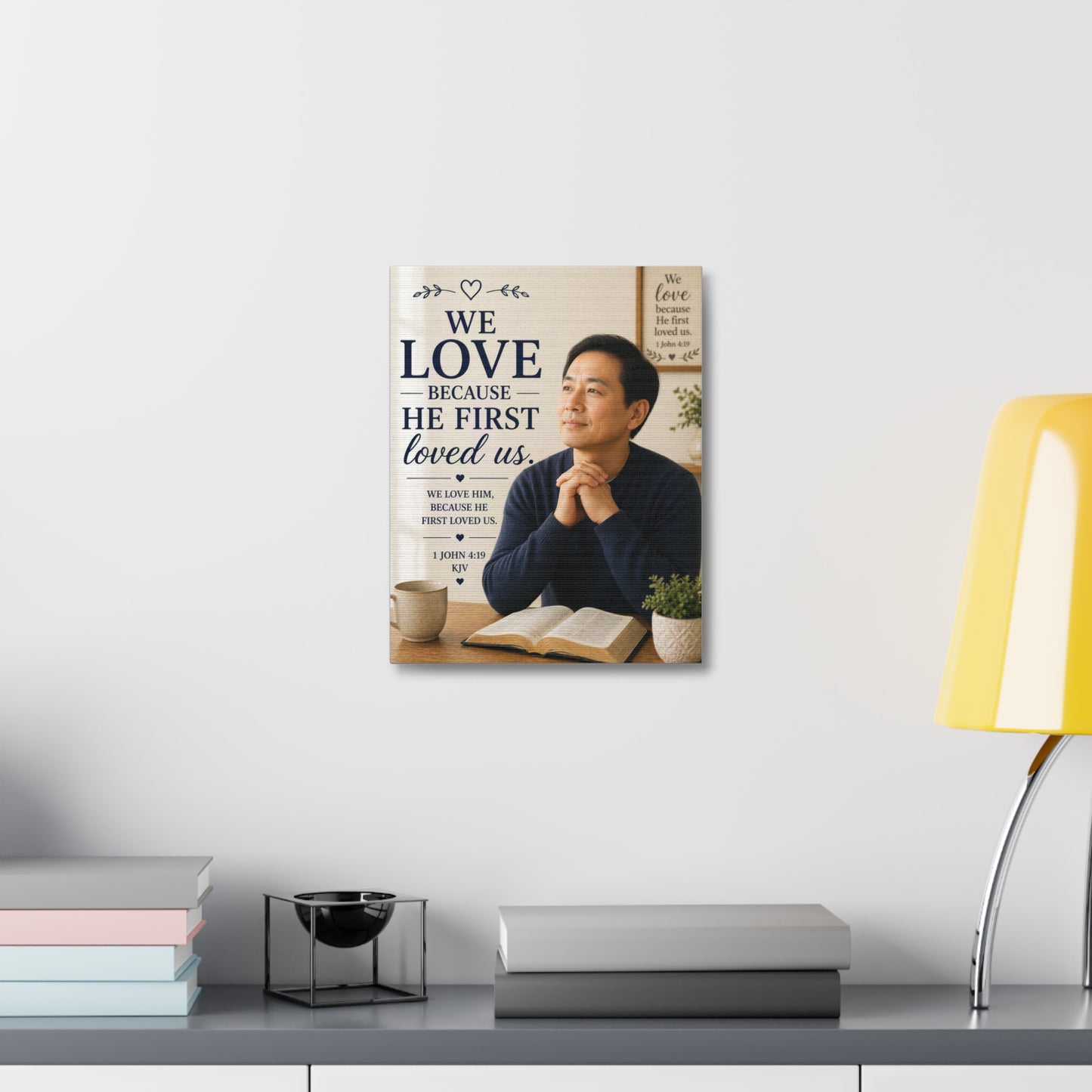 We Love Because He First Loved Us - Stretched Canvas Christian Wall Art (1 John 4:19)