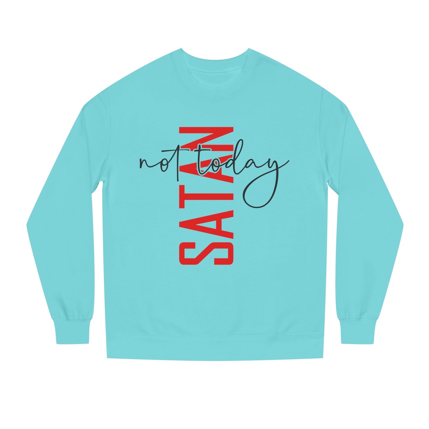 Not Today Satan Crewneck Sweatshirt — Bold Vertical Red Text with Script