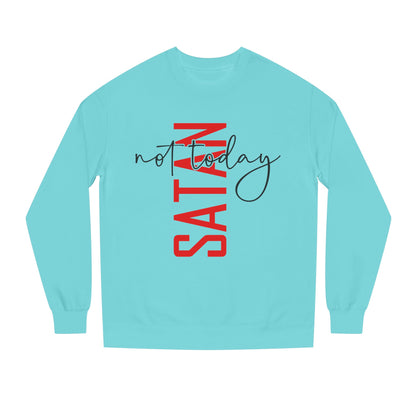Not Today Satan Crewneck Sweatshirt — Bold Vertical Red Text with Script