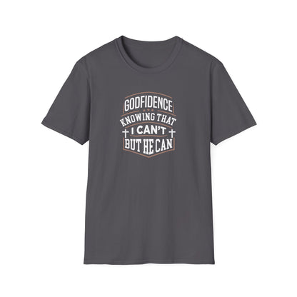 Godfidence: Knowing That I Can't But He Can T‑Shirt