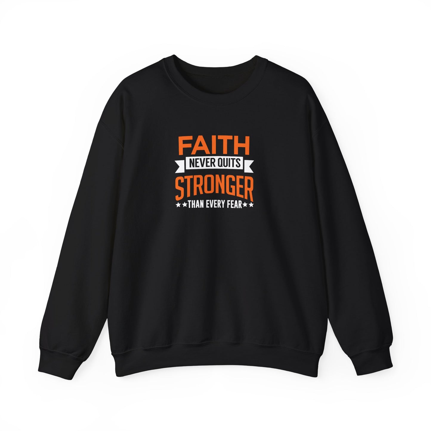 Faith Never Quits, Stronger Than Every Fear Sweatshirt