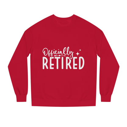 Retired Crewneck Sweatshirt — "Officially Retired" Retirement Gift Pullover
