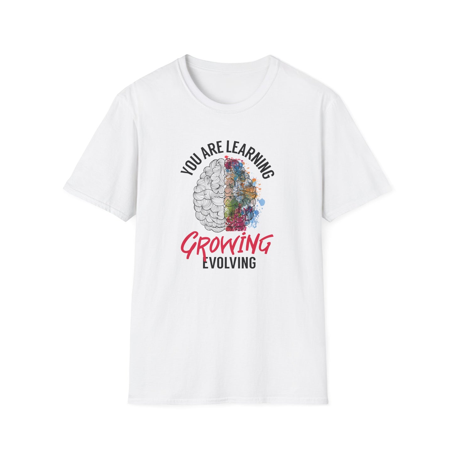 "You Are Learning, Growing, Evolving" T-Shirt