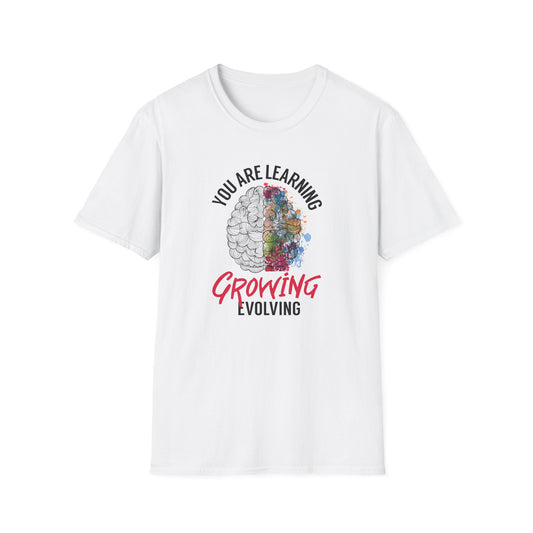 "You Are Learning, Growing, Evolving" T-Shirt