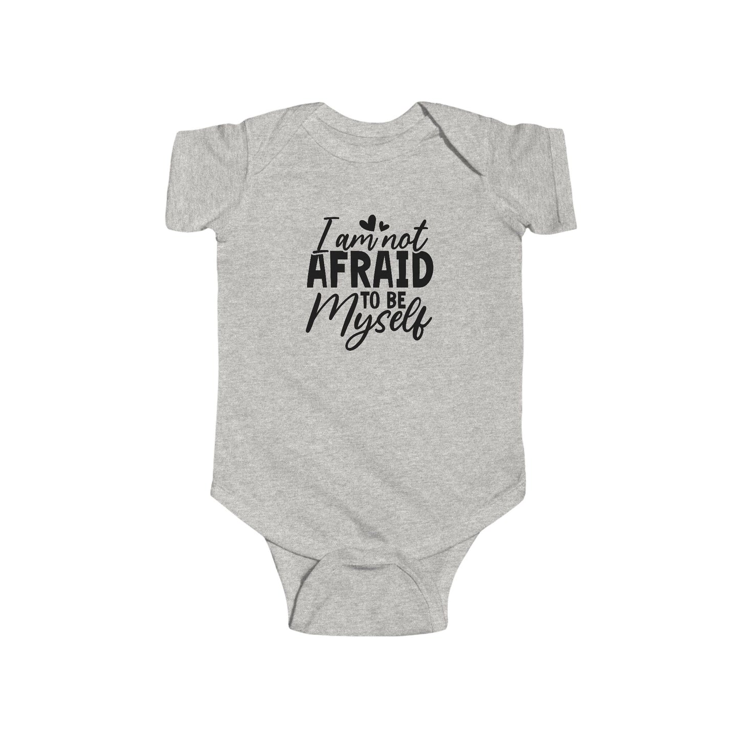 Infant Bodysuit — "I Am Not Afraid to Be Myself" Baby Onesie (Gender Neutral)