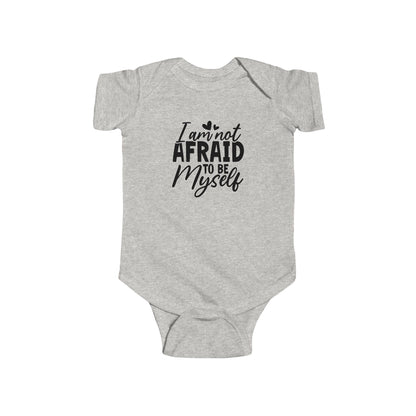 Infant Bodysuit — "I Am Not Afraid to Be Myself" Baby Onesie (Gender Neutral)