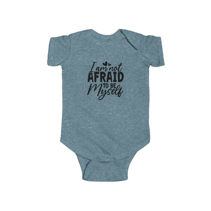 Infant Bodysuit — "I Am Not Afraid to Be Myself" Baby Onesie (Gender Neutral)