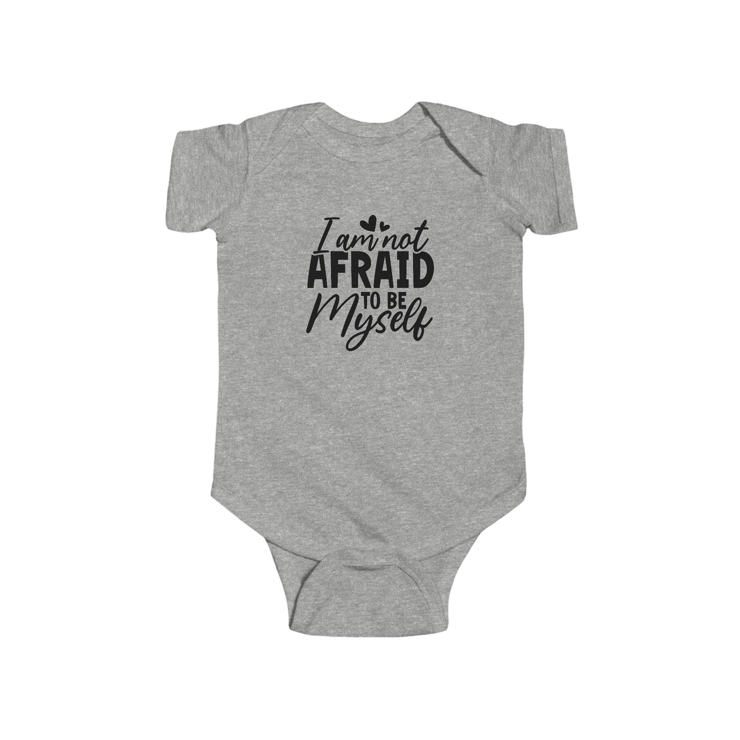 Infant Bodysuit — "I Am Not Afraid to Be Myself" Baby Onesie (Gender Neutral)