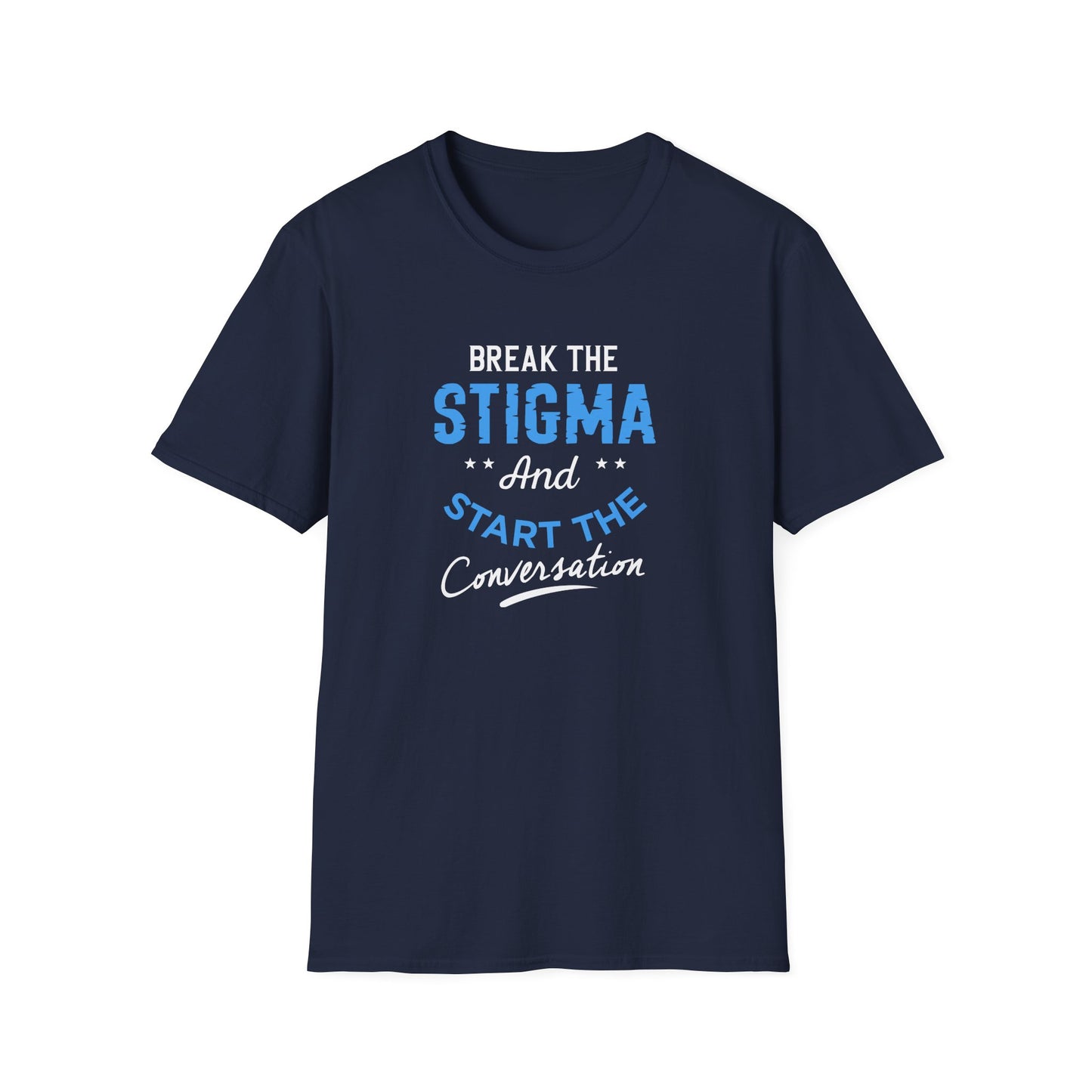 Break the Stigma T-Shirt — "Break the Stigma and Start the Conversation" Mental Health Awareness Tee
