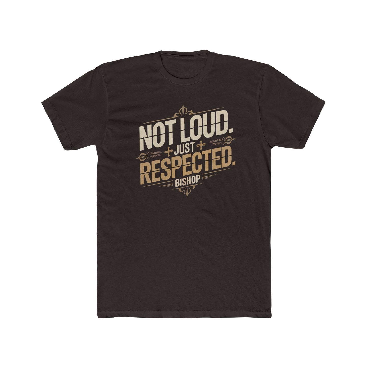 Not Loud Just Respected T-Shirt