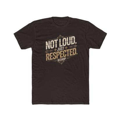 Not Loud Just Respected T-Shirt