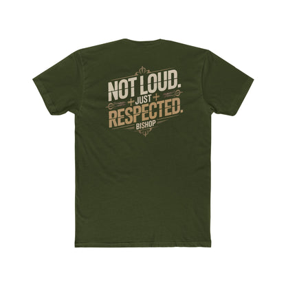 Not Loud Just Respected T-Shirt