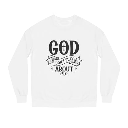 Sweatshirt — "God Don't Play About Me" Christian Faith Crewneck