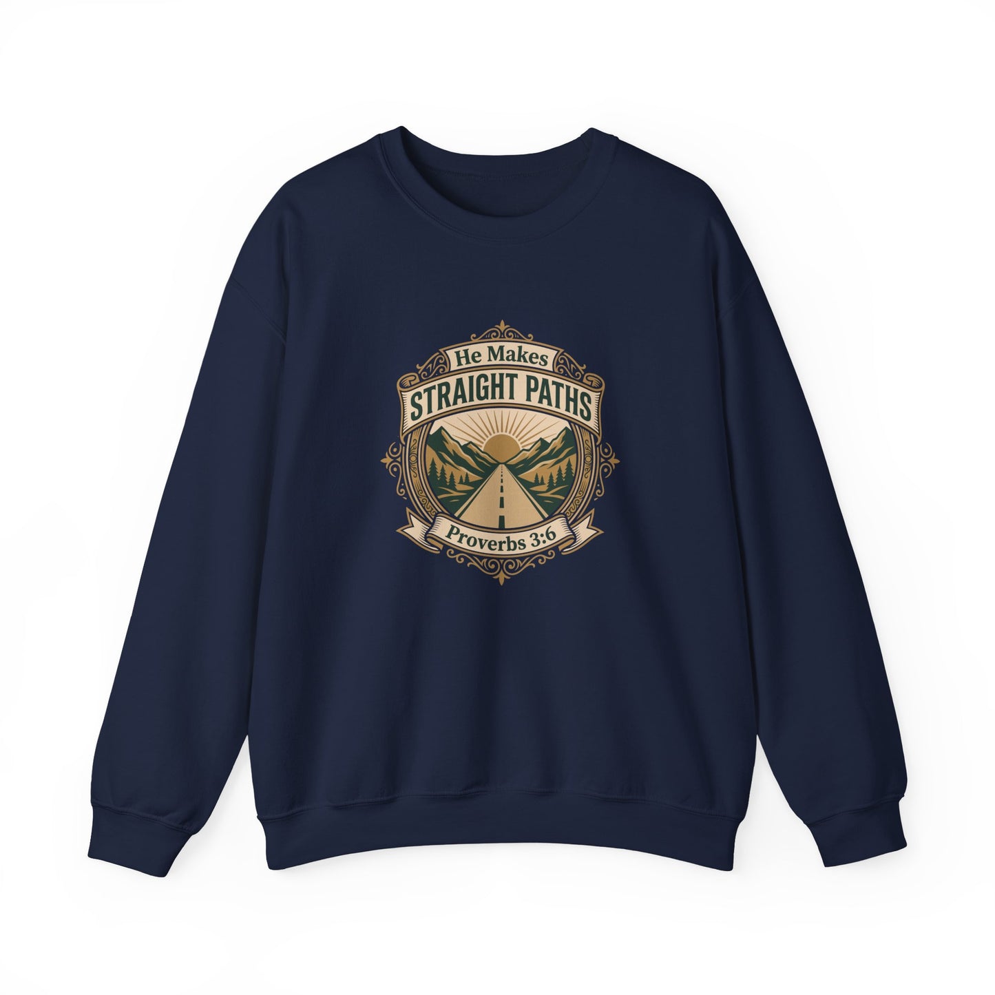 He Makes Straight Paths — Proverbs 3:6 Sweatshirt