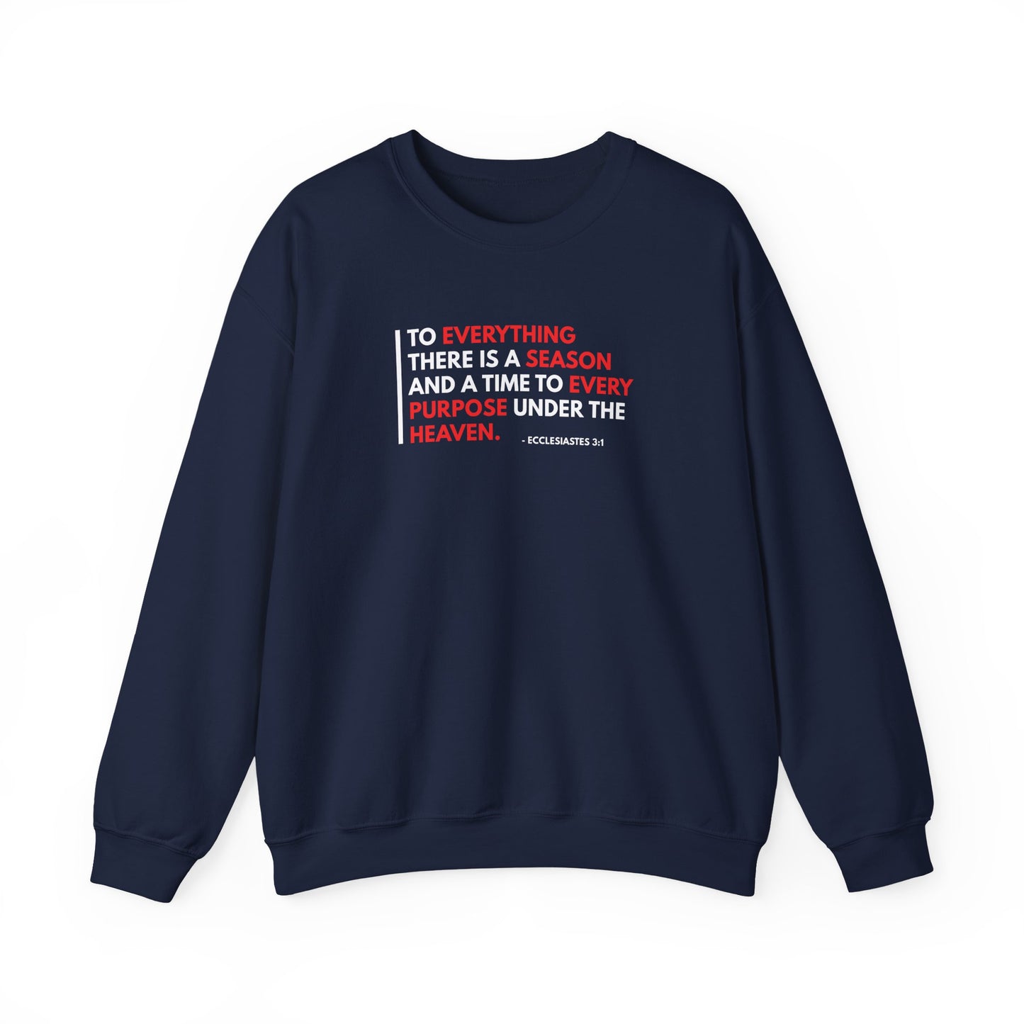 To Everything There is a Season and a Time to Every Purpose Under the Heaven - Ecclesiastes 3:1 Sweatshirt