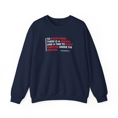 To Everything There is a Season and a Time to Every Purpose Under the Heaven - Ecclesiastes 3:1 Sweatshirt