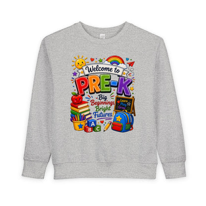 Welcome to Pre-K Toddler Sweatshirt — Big Beginnings Bright Futures