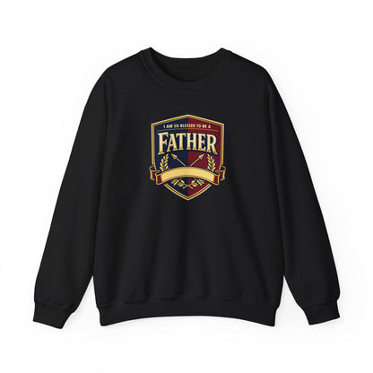"I Am So Blessed To Be A Father" Sweatshirt