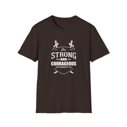 Be Strong and Courageous Deuteronomy 31:6 T-Shirt