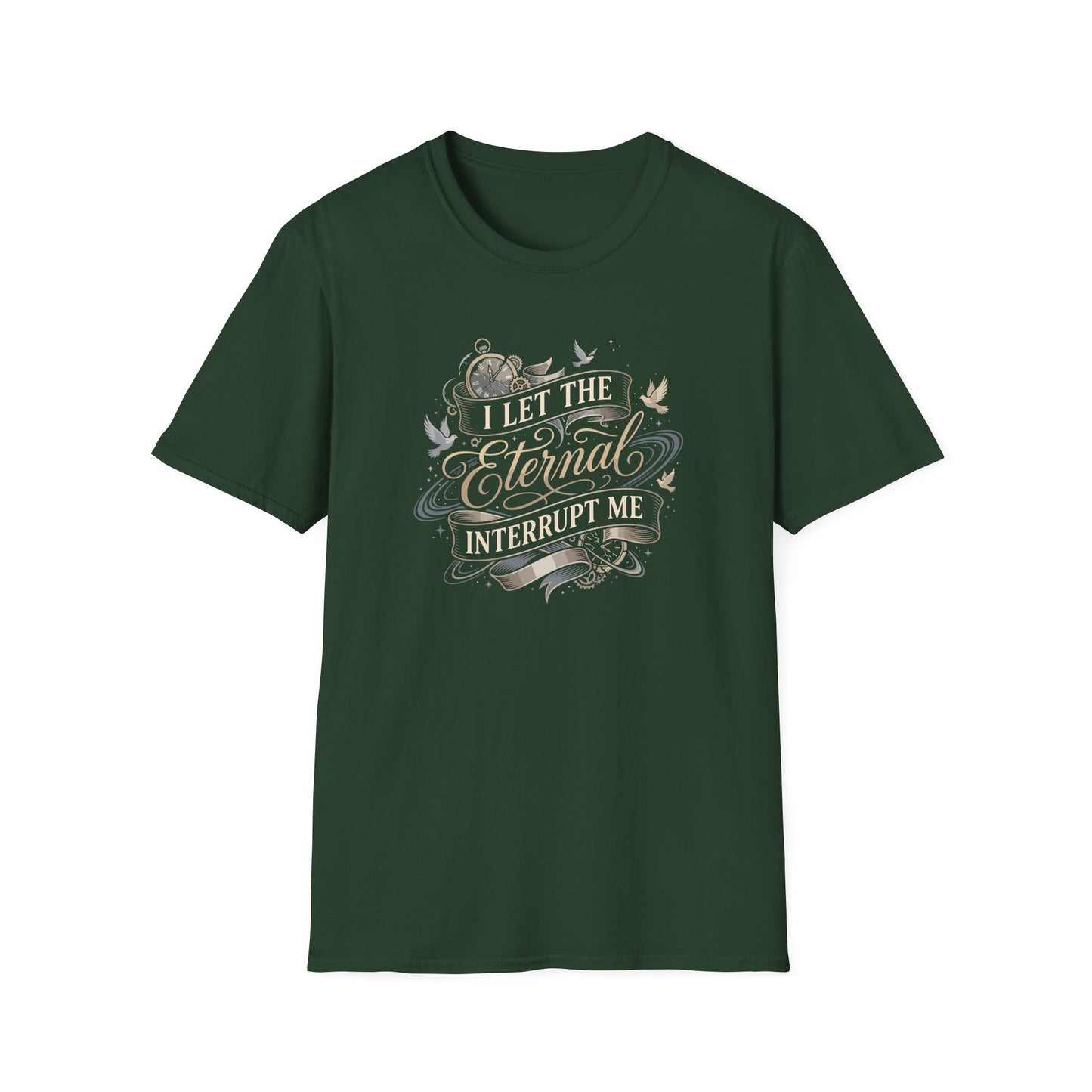 I Let the Eternal Interrupt Me T-Shirt