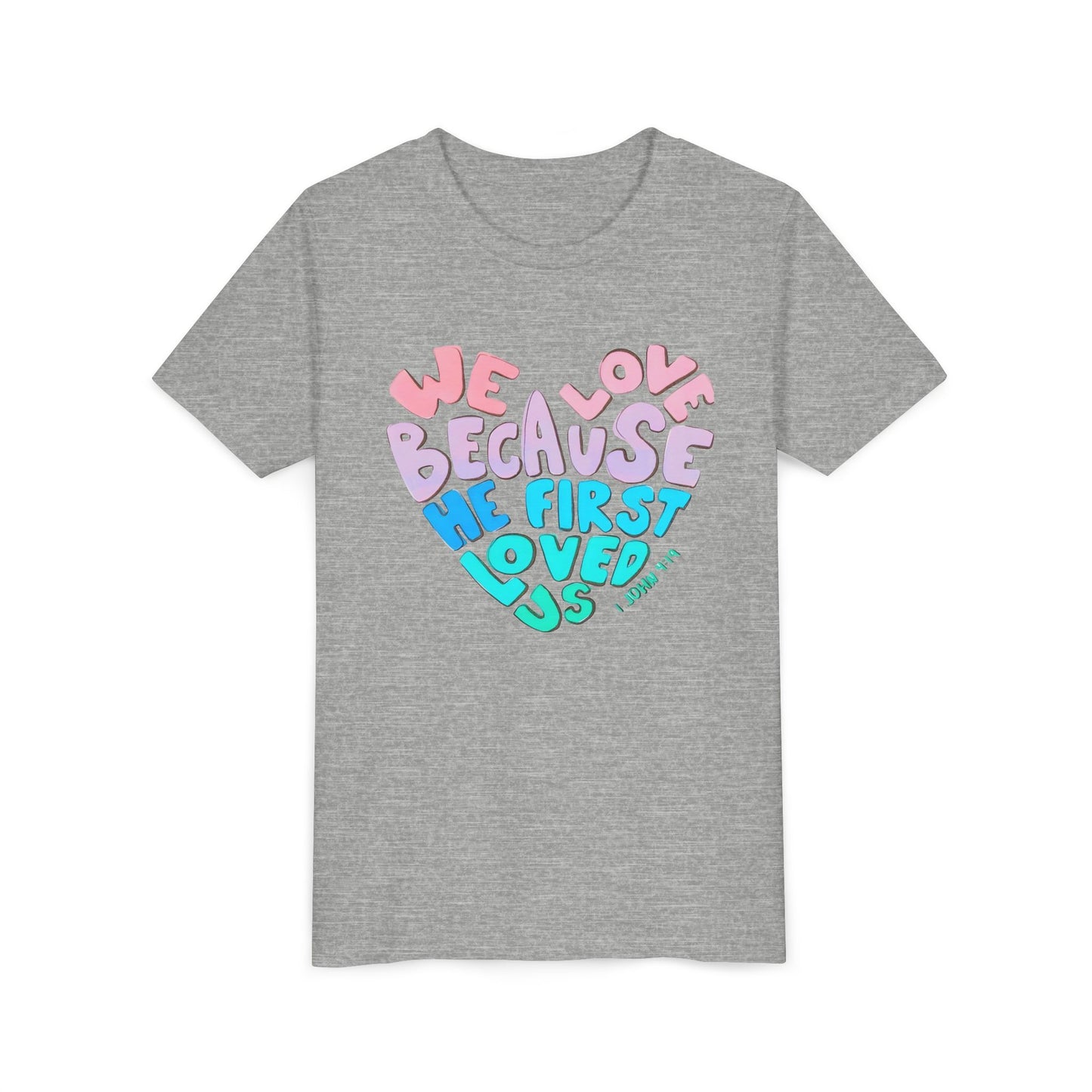 Youth Tee — "We Love Because He First Loved Us" Heart Design