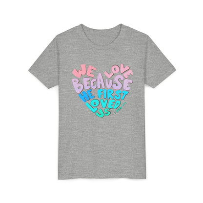 Youth Tee — "We Love Because He First Loved Us" Heart Design