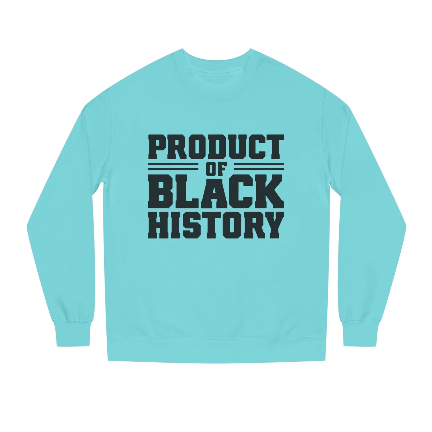Product of Black History Sweatshirt — Bold Heritage Crewneck