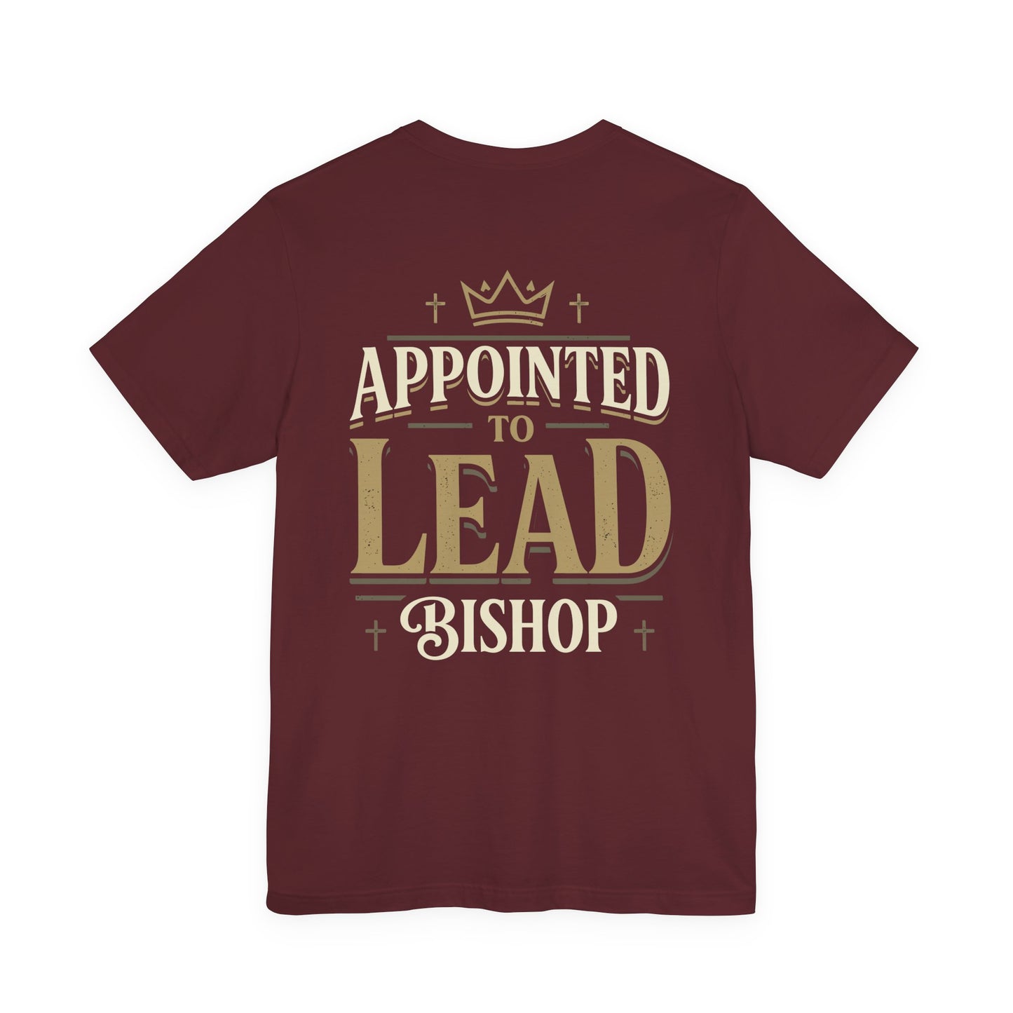 Appointed to Lead Bishop T-Shirt — Inspirational Church Leadership Tee