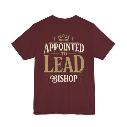 Appointed to Lead Bishop T-Shirt — Inspirational Church Leadership Tee